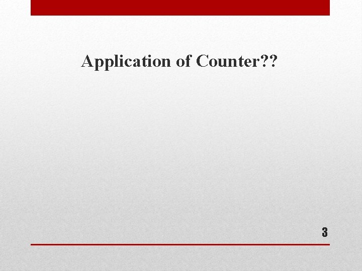 Application of Counter? ? 3 