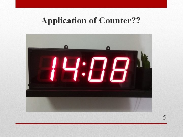 Application of Counter? ? 5 Application of Counter? ? 5