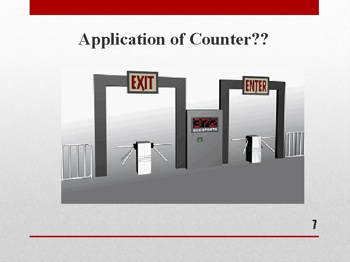 Application of Counter? ? 7 Application of Counter? ? 7