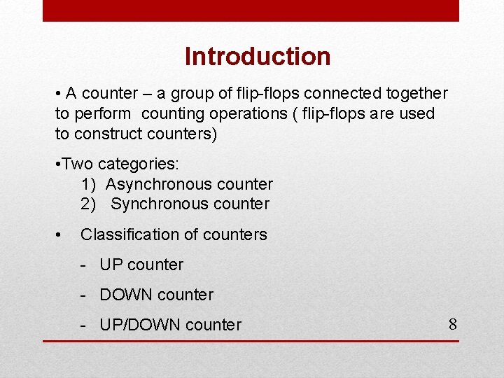 Introduction • A counter – a group of flip-flops connected together to perform counting Introduction • A counter – a group of flip-flops connected together to perform counting
