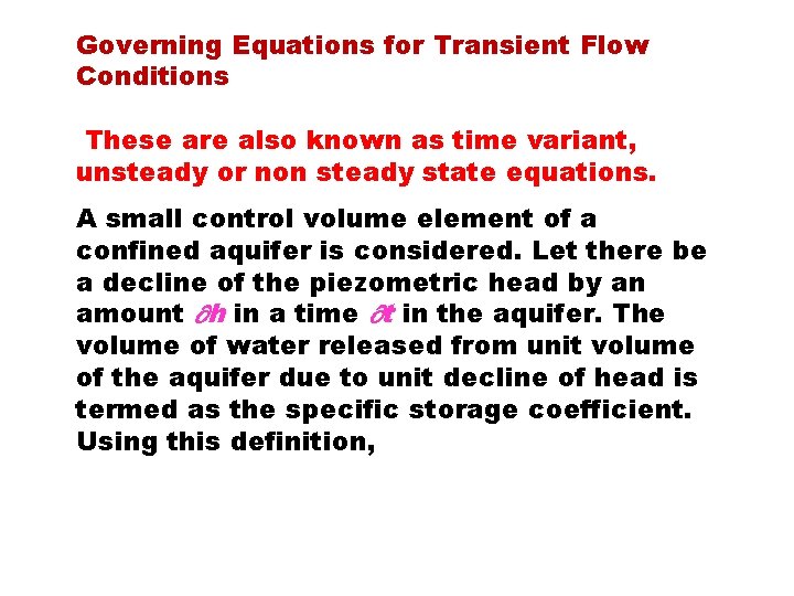 Governing Equations for Transient Flow Conditions These are also known as time variant, unsteady