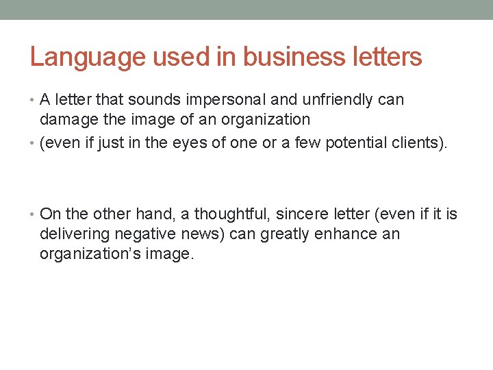 Language used in business letters • A letter that sounds impersonal and unfriendly can