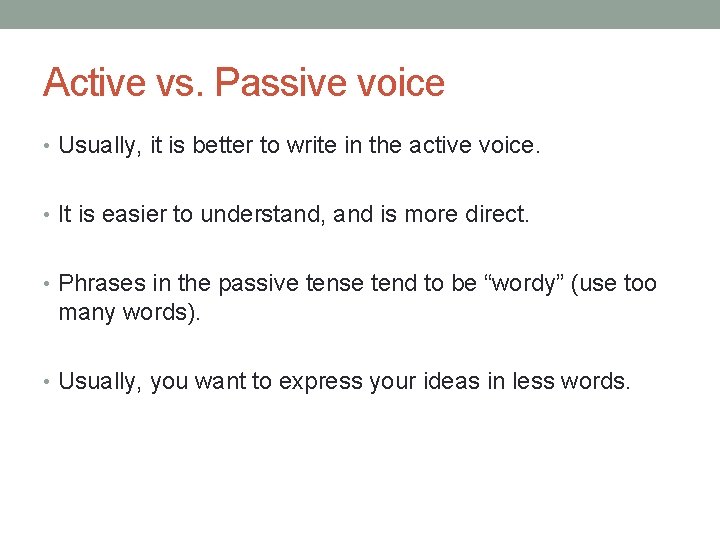 Active vs. Passive voice • Usually, it is better to write in the active