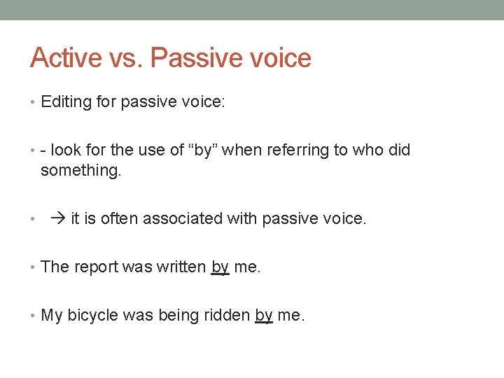 Active vs. Passive voice • Editing for passive voice: • - look for the