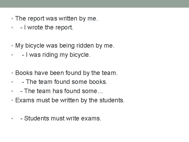  • The report was written by me. • - I wrote the report.