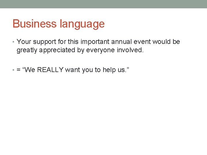 Business language • Your support for this important annual event would be greatly appreciated