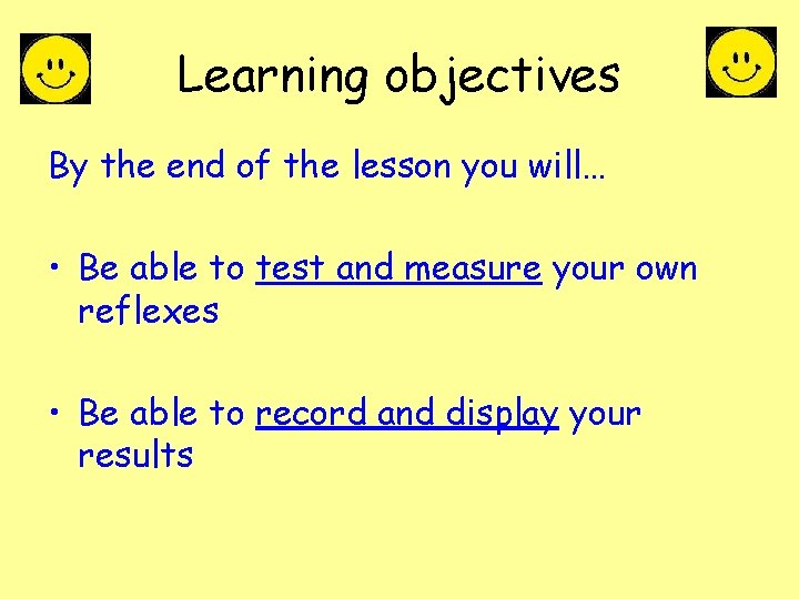 Learning objectives By the end of the lesson you will… • Be able to