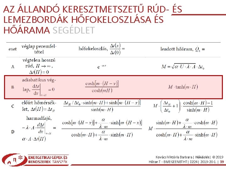 AZ ÁLLANDÓ KERESZTMETSZETŰ RÚD- ÉS LEMEZBORDÁK HŐFOKELOSZLÁSA ÉS HŐÁRAMA SEGÉDLET Kovács Viktória Barbara |