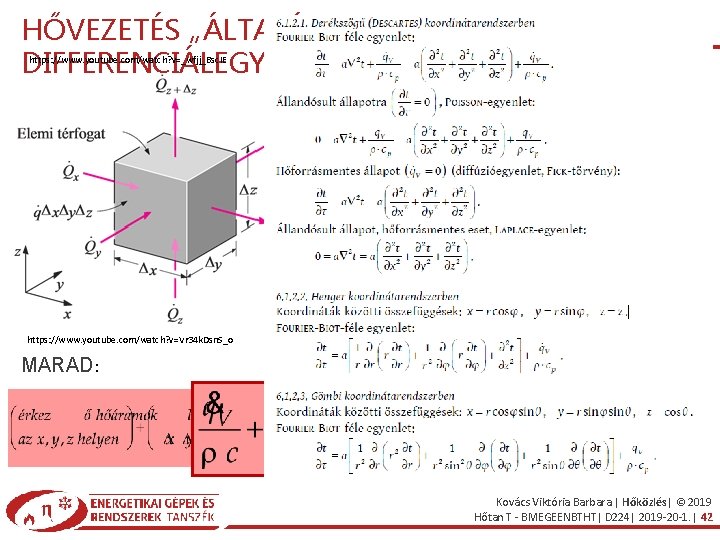 HŐVEZETÉS „ÁLTALÁNOS” DIFFERENCIÁLEGYENLETE https: //www. youtube. com/watch? v=_wfjj_Bsc. IE https: //www. youtube. com/watch? v=Vr