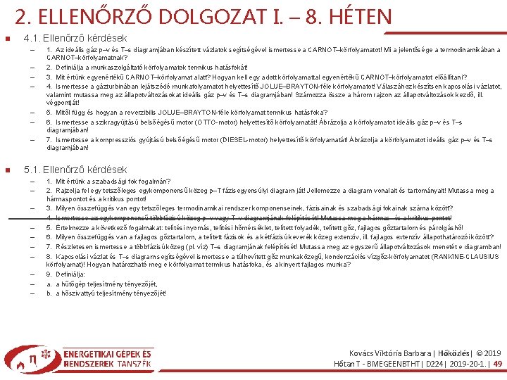 2. ELLENŐRZŐ DOLGOZAT I. – 8. HÉTEN 4. 1. Ellenőrző kérdések – – –