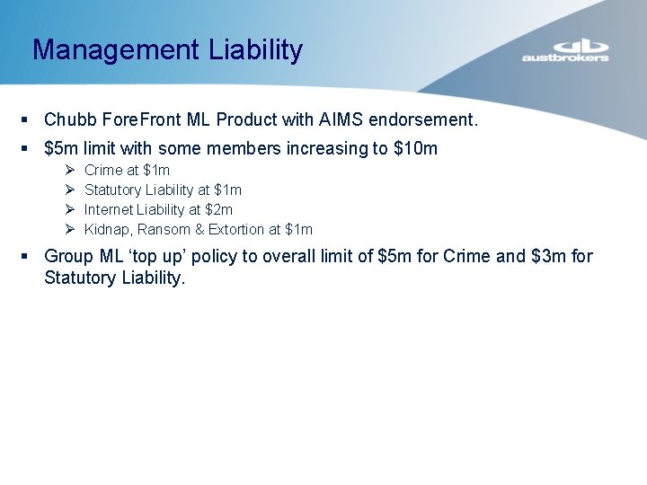 Management Liability § Chubb Fore. Front ML Product with AIMS endorsement. § $5 m