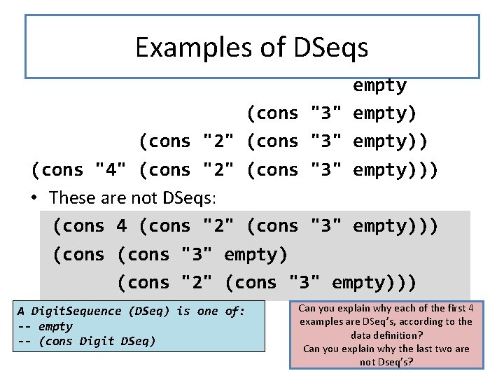 Examples of DSeqs empty (cons "3" empty) (cons "2" (cons "3" empty)) (cons "4"