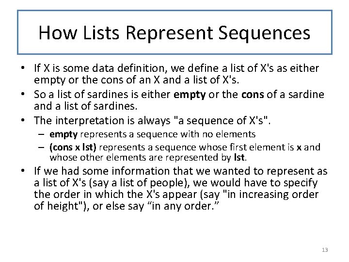 How Lists Represent Sequences • If X is some data definition, we define a