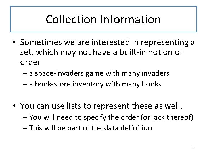 Collection Information • Sometimes we are interested in representing a set, which may not