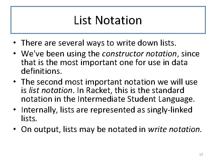 List Notation • There are several ways to write down lists. • We've been