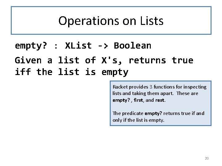 Operations on Lists empty? : XList -> Boolean Given a list of X's, returns