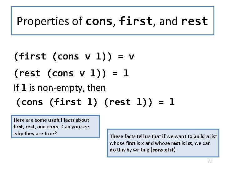 Properties of cons, first, and rest (first (cons v l)) = v (rest (cons