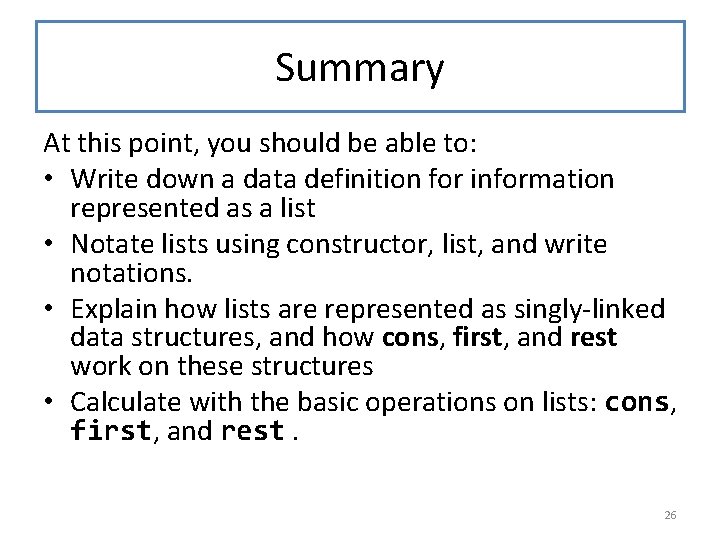 Summary At this point, you should be able to: • Write down a data