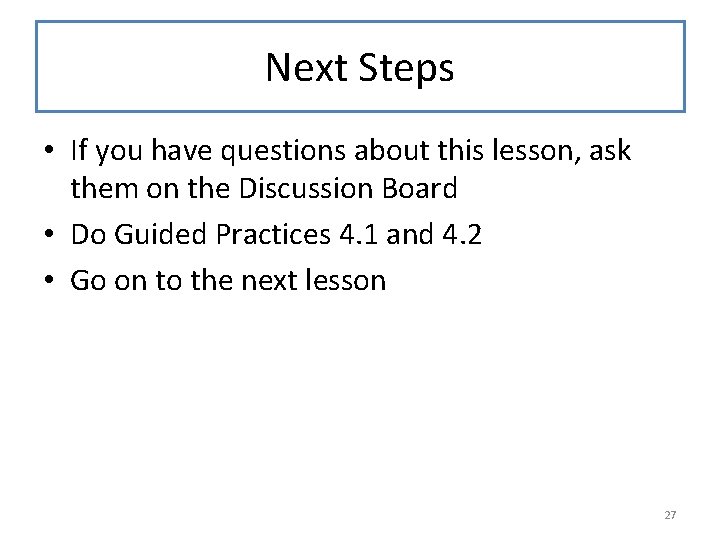 Next Steps • If you have questions about this lesson, ask them on the