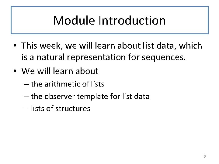 Module Introduction • This week, we will learn about list data, which is a