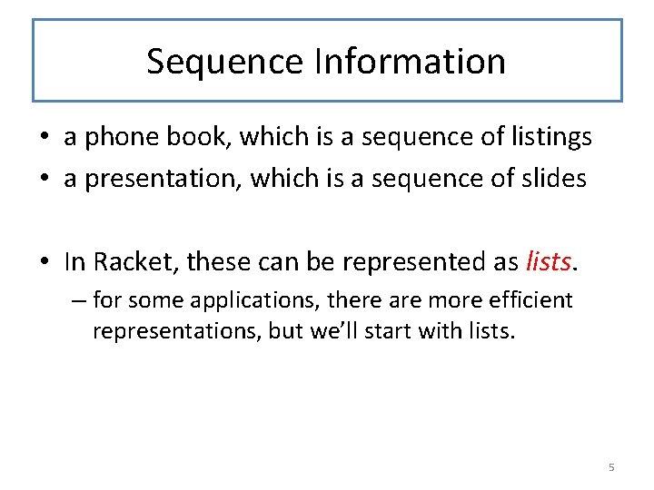 Sequence Information • a phone book, which is a sequence of listings • a