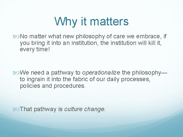 Why it matters No matter what new philosophy of care we embrace, if you