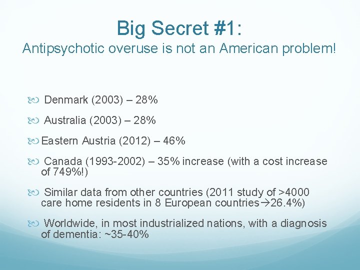 Big Secret #1: Antipsychotic overuse is not an American problem! Denmark (2003) – 28%