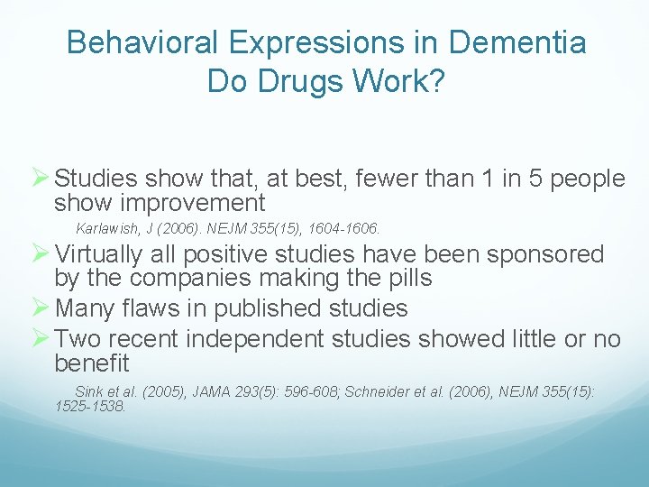 Behavioral Expressions in Dementia Do Drugs Work? Studies show that, at best, fewer than