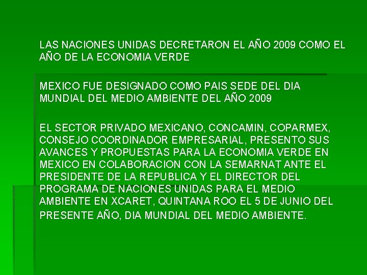 LAS NACIONES UNIDAS DECRETARON EL AÑO 2009 COMO EL AÑO DE LA ECONOMIA VERDE