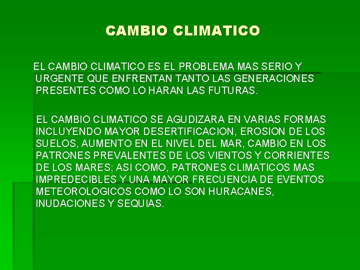 CAMBIO CLIMATICO EL CAMBIO CLIMATICO ES EL PROBLEMA MAS SERIO Y URGENTE QUE ENFRENTAN