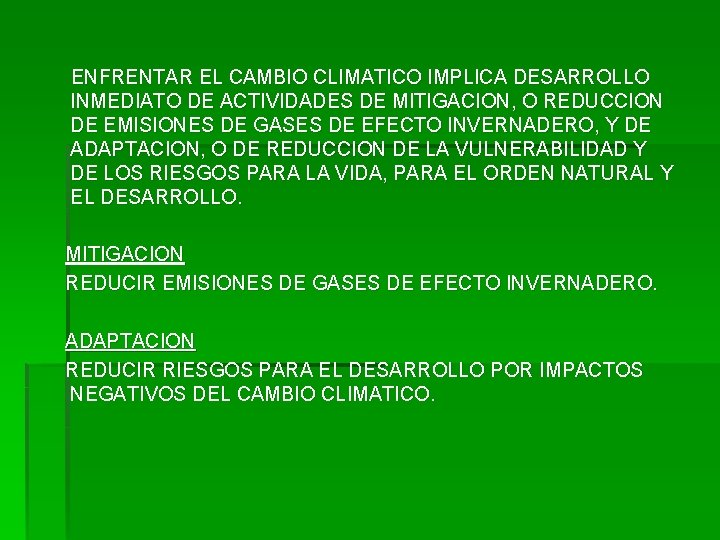 ENFRENTAR EL CAMBIO CLIMATICO IMPLICA DESARROLLO INMEDIATO DE ACTIVIDADES DE MITIGACION, O REDUCCION DE