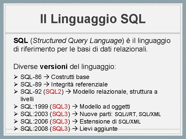 Il Linguaggio SQL (Structured Query Language) è il linguaggio di riferimento per le basi Il Linguaggio SQL (Structured Query Language) è il linguaggio di riferimento per le basi