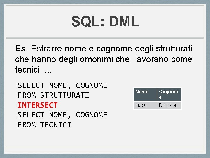 SQL: DML Es. Estrarre nome e cognome degli strutturati che hanno degli omonimi che SQL: DML Es. Estrarre nome e cognome degli strutturati che hanno degli omonimi che