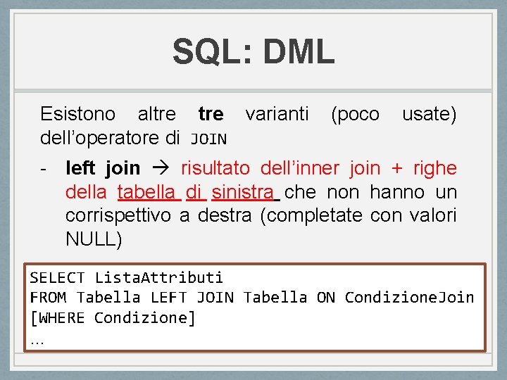 SQL: DML Esistono altre varianti dell’operatore di JOIN (poco usate) - left join risultato SQL: DML Esistono altre varianti dell’operatore di JOIN (poco usate) - left join risultato