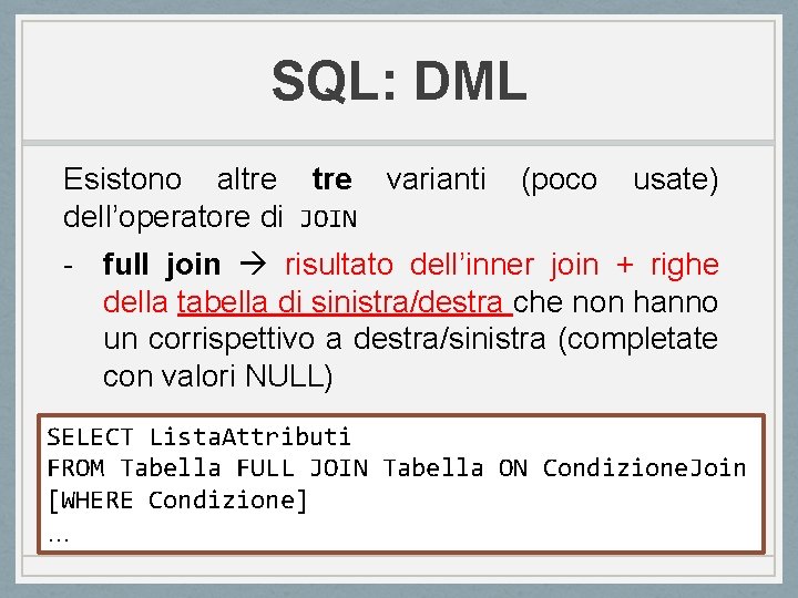 SQL: DML Esistono altre varianti dell’operatore di JOIN (poco usate) - full join risultato SQL: DML Esistono altre varianti dell’operatore di JOIN (poco usate) - full join risultato