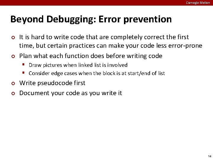 Carnegie Mellon Beyond Debugging: Error prevention ¢ ¢ It is hard to write code