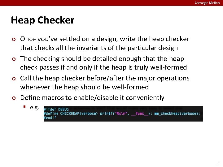 Carnegie Mellon Heap Checker ¢ ¢ Once you’ve settled on a design, write the