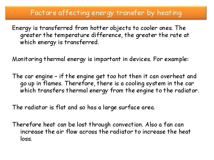 Factors affecting energy transfer by heating Energy is transferred from hotter objects to cooler
