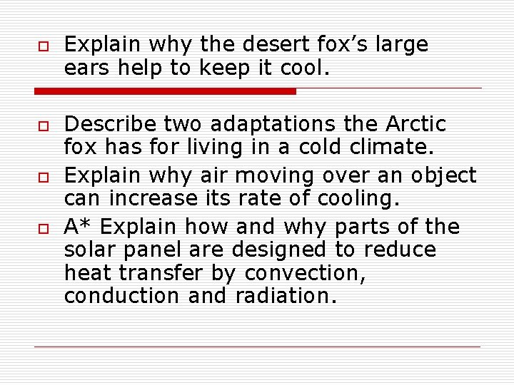 o o Explain why the desert fox’s large ears help to keep it cool.