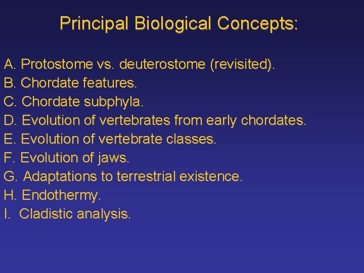 Principal Biological Concepts: A. Protostome vs. deuterostome (revisited). B. Chordate features. C. Chordate subphyla.