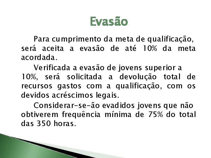 Evasão Para cumprimento da meta de qualificação, será aceita a evasão de até 10%