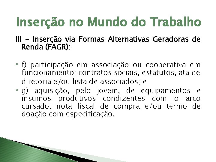 Inserção no Mundo do Trabalho III – Inserção via Formas Alternativas Geradoras de Renda