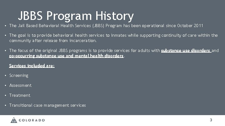 JBBS Program History • The Jail Based Behavioral Health Services (JBBS) Program has been