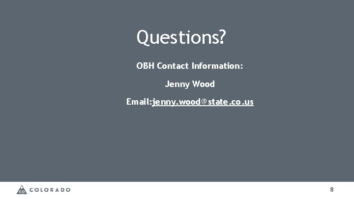 Questions? OBH Contact Information: Jenny Wood Email: jenny. wood@state. co. us 8 