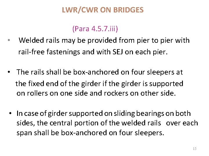 LWR/CWR ON BRIDGES (Para 4. 5. 7. iii) • Welded rails may be provided