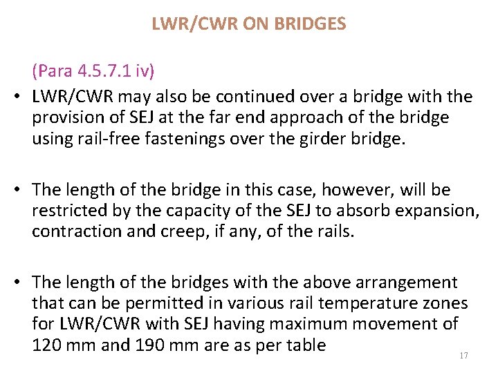 LWR/CWR ON BRIDGES (Para 4. 5. 7. 1 iv) • LWR/CWR may also be