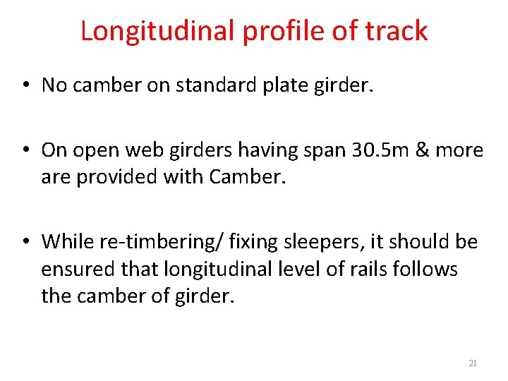 Longitudinal profile of track • No camber on standard plate girder. • On open