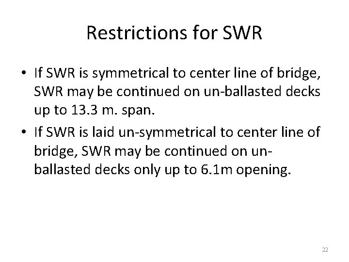 Restrictions for SWR • If SWR is symmetrical to center line of bridge, SWR