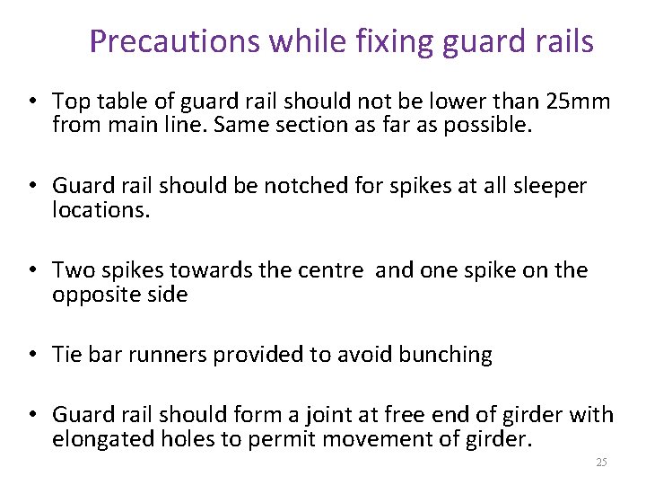 Precautions while fixing guard rails • Top table of guard rail should not be