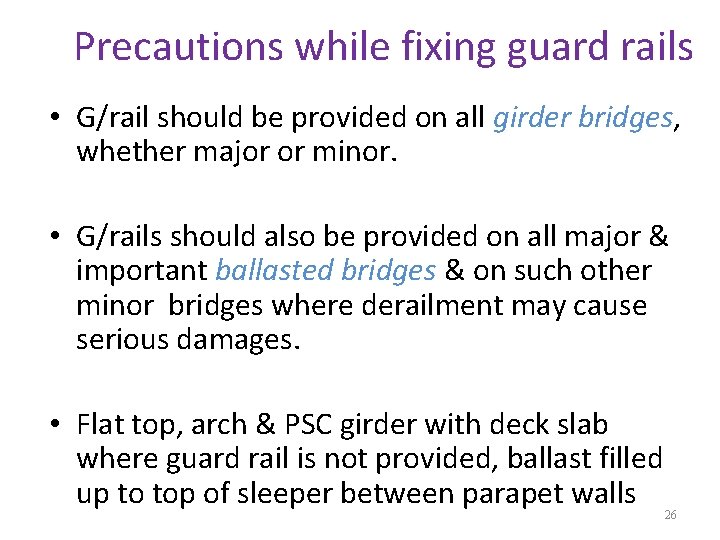 Precautions while fixing guard rails • G/rail should be provided on all girder bridges,